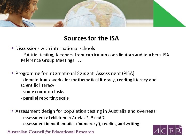 Sources for the ISA • Discussions with international schools - ISA trial testing, feedback