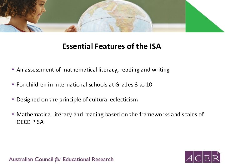 Essential Features of the ISA • An assessment of mathematical literacy, reading and writing