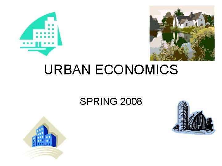 URBAN ECONOMICS SPRING 2008 