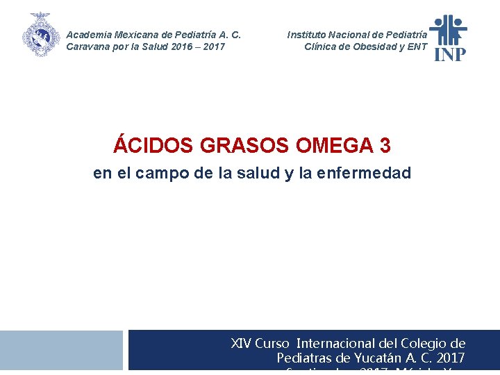Academia Mexicana de Pediatría A. C. Caravana por la Salud 2016 – 2017 Instituto