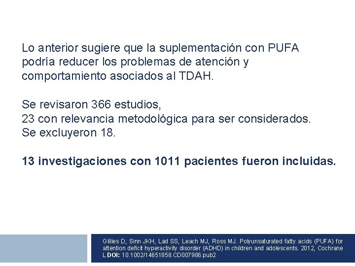 Lo anterior sugiere que la suplementación con PUFA podría reducer los problemas de atención