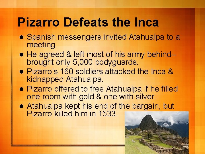 Pizarro Defeats the Inca l l l Spanish messengers invited Atahualpa to a meeting.