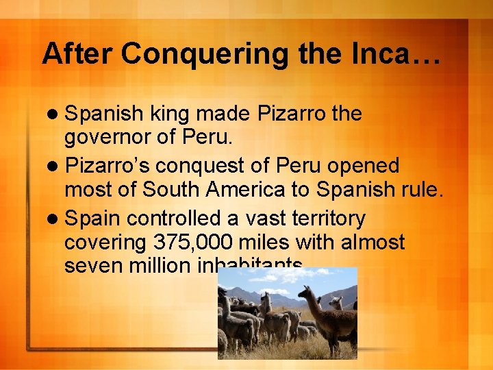 After Conquering the Inca… l Spanish king made Pizarro the governor of Peru. l