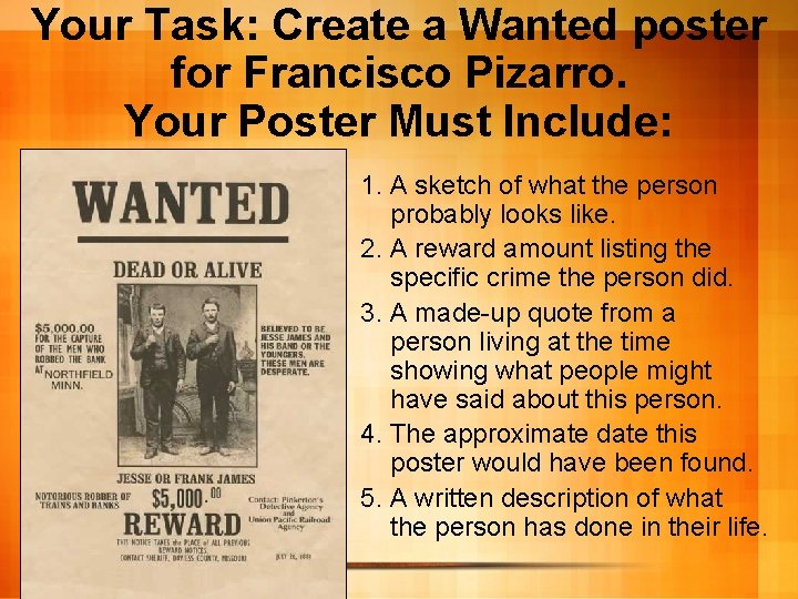 Your Task: Create a Wanted poster for Francisco Pizarro. Your Poster Must Include: 1.