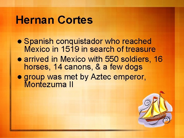 Hernan Cortes l Spanish conquistador who reached Mexico in 1519 in search of treasure