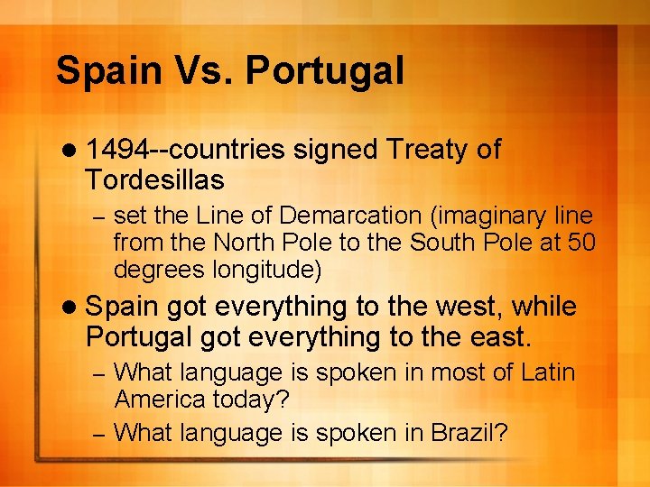 Spain Vs. Portugal l 1494 --countries Tordesillas – signed Treaty of set the Line