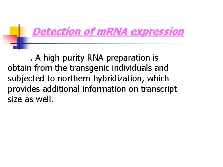 Detection of m. RNA expression. A high purity RNA preparation is obtain from the