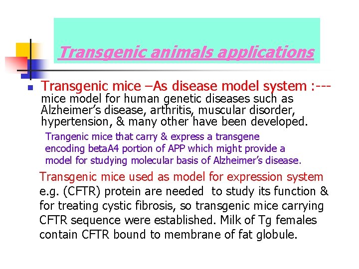 Transgenic animals applications n Transgenic mice –As disease model system : --mice model for