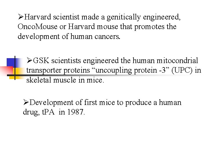 ØHarvard scientist made a genitically engineered, Onco. Mouse or Harvard mouse that promotes the