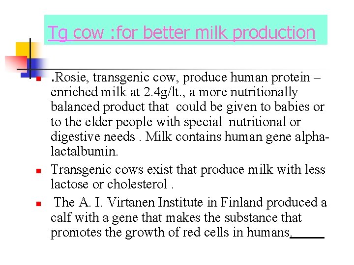 Tg cow : for better milk production n . Rosie, transgenic cow, produce human