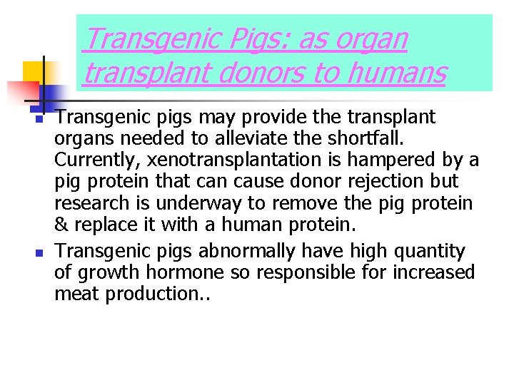 Transgenic Pigs: as organ transplant donors to humans n n Transgenic pigs may provide