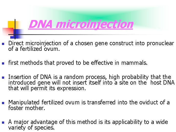 DNA microinjection n Direct microinjection of a chosen gene construct into pronuclear of a