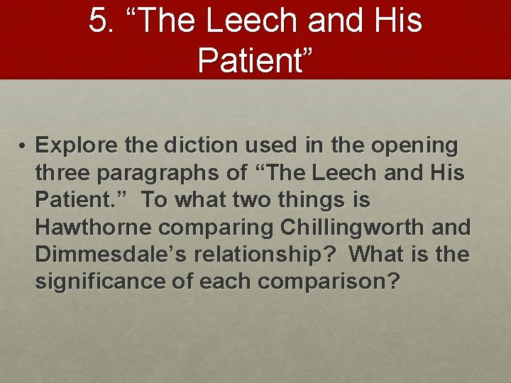 5. “The Leech and His Patient” • Explore the diction used in the opening