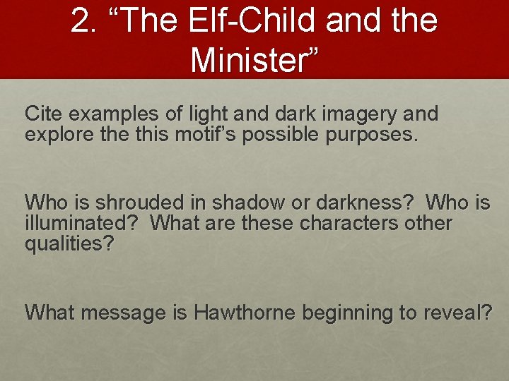 2. “The Elf-Child and the Minister” Cite examples of light and dark imagery and