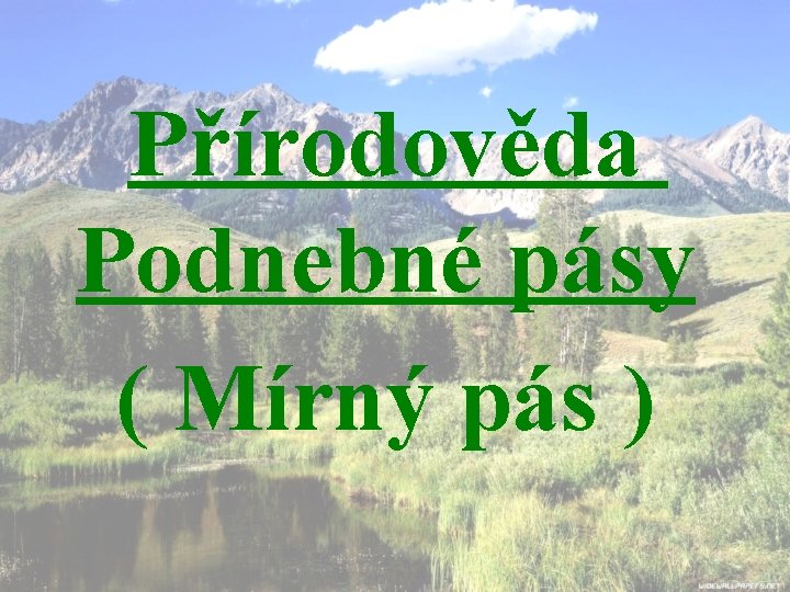 Přírodověda Podnebné pásy ( Mírný pás ) 