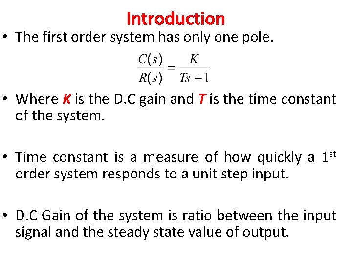 Introduction • The first order system has only one pole. • Where K is