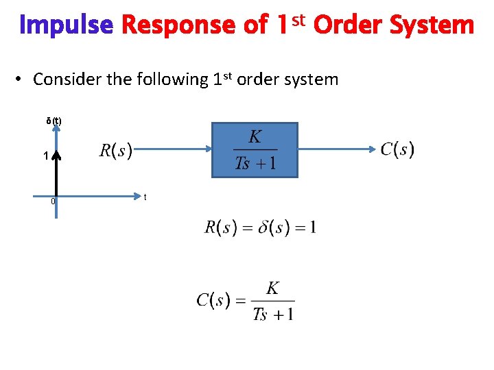 Impulse Response of 1 st Order System • Consider the following 1 st order