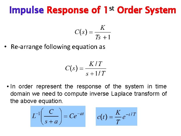 Impulse Response of 1 st Order System • Re-arrange following equation as • In