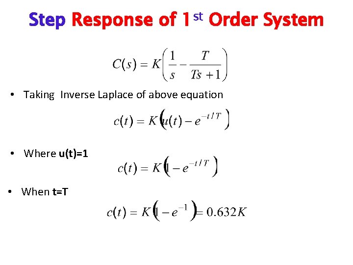 Step Response of 1 st Order System • Taking Inverse Laplace of above equation