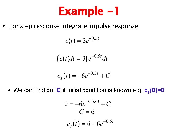 Example -1 • For step response integrate impulse response • We can find out