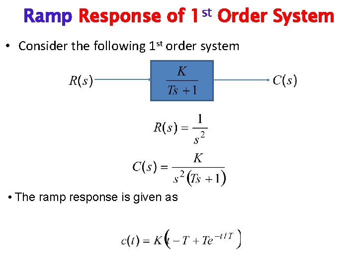 Ramp Response of 1 st Order System • Consider the following 1 st order