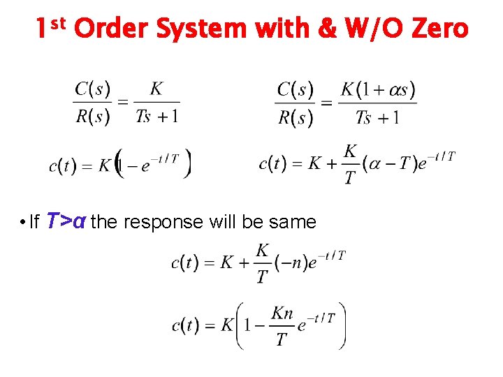 1 st Order System with & W/O Zero • If T>α the response will