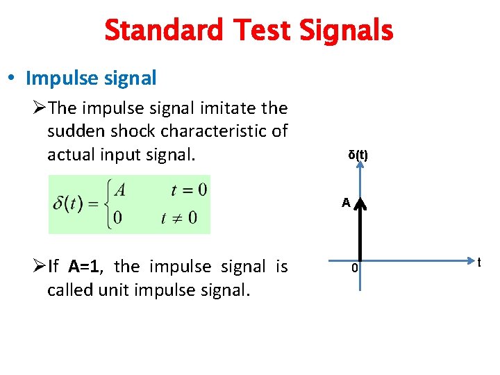 Standard Test Signals • Impulse signal ØThe impulse signal imitate the sudden shock characteristic