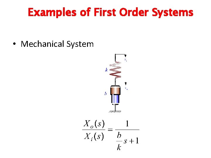 Examples of First Order Systems • Mechanical System 