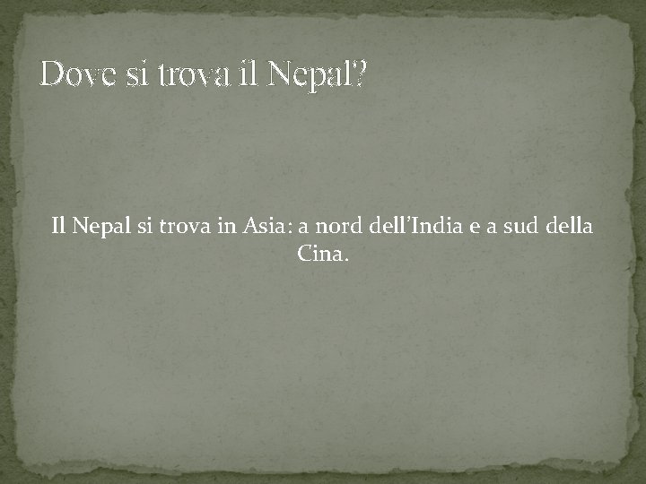 Dove si trova il Nepal? Il Nepal si trova in Asia: a nord dell’India