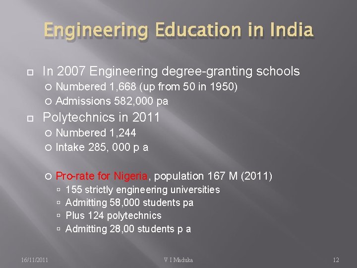 Engineering Education in India In 2007 Engineering degree-granting schools Numbered 1, 668 (up from Engineering Education in India In 2007 Engineering degree-granting schools Numbered 1, 668 (up from