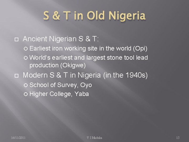 S & T in Old Nigeria Ancient Nigerian S & T: Earliest iron working