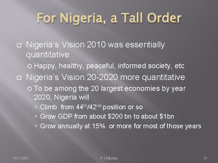 For Nigeria, a Tall Order Nigeria’s Vision 2010 was essentially quantitative Happy, healthy, peaceful,