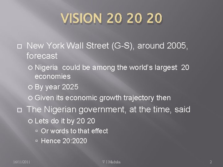 VISION 20 20 20 New York Wall Street (G-S), around 2005, forecast Nigeria could VISION 20 20 20 New York Wall Street (G-S), around 2005, forecast Nigeria could