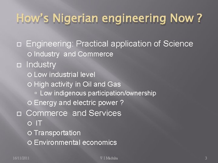 How’s Nigerian engineering Now ? Engineering: Practical application of Science Industry and Commerce Industry