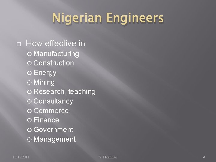 Nigerian Engineers How effective in Manufacturing Construction Energy Mining Research, teaching Consultancy Commerce Finance