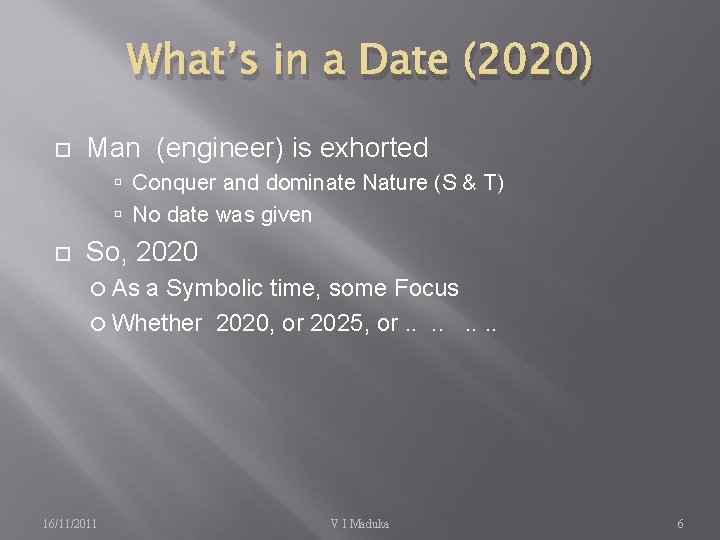 What’s in a Date (2020) Man (engineer) is exhorted Conquer and dominate Nature (S