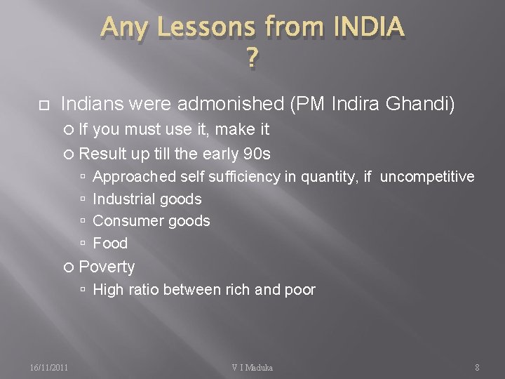 Any Lessons from INDIA ? Indians were admonished (PM Indira Ghandi) If you must