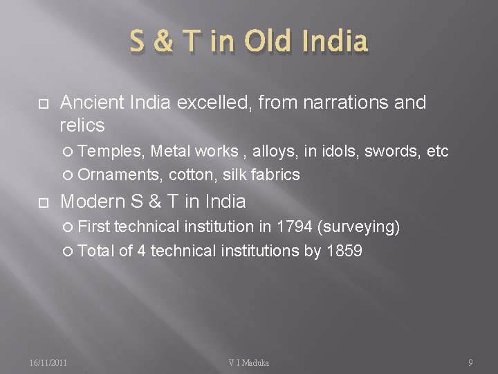 S & T in Old India Ancient India excelled, from narrations and relics Temples,