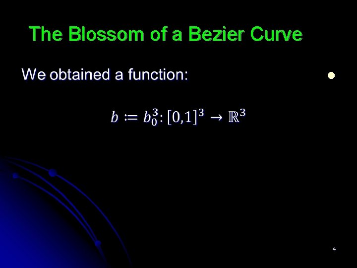 The Blossom of a Bezier Curve l 4 
