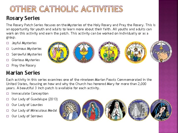 Rosary Series The Rosary Patch Series focuses on the Mysteries of the Holy Rosary