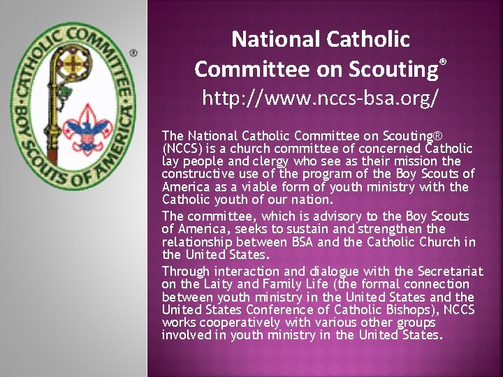 National Catholic Committee on Scouting® http: //www. nccs-bsa. org/ The National Catholic Committee on