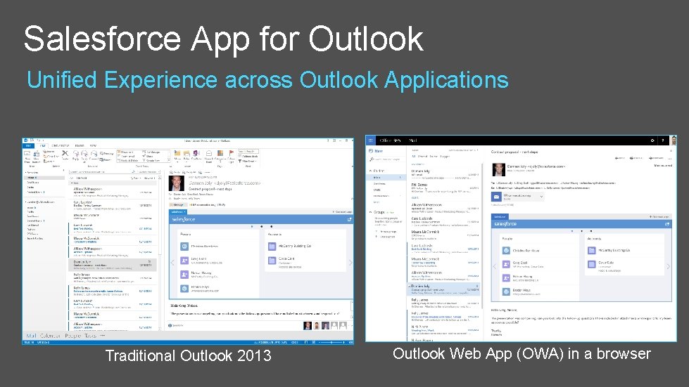 Salesforce App for Outlook Unified Experience across Outlook Applications Traditional Outlook 2013 Outlook Web