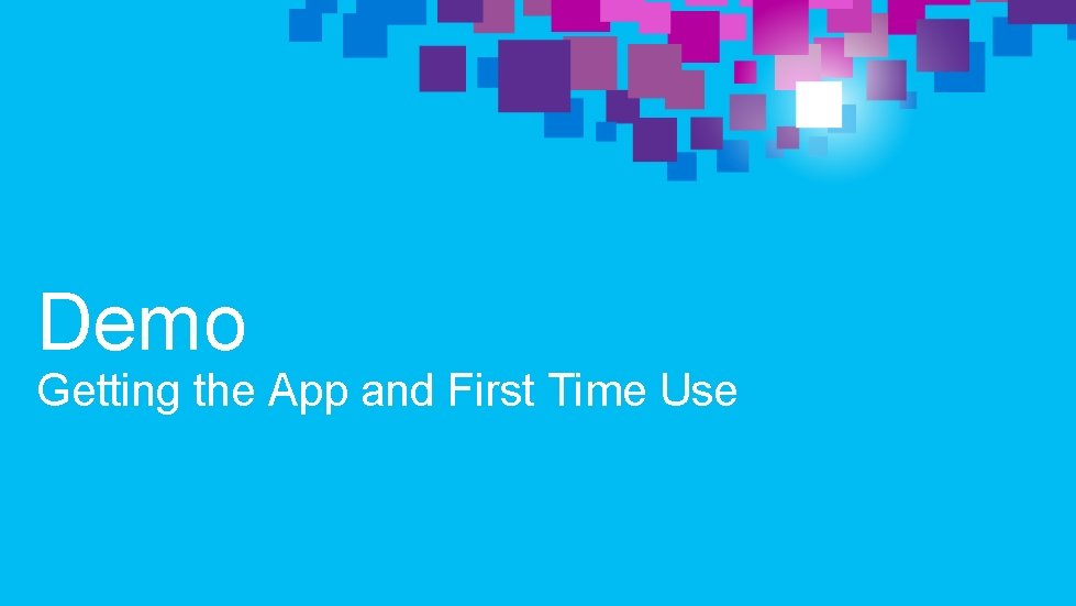 Demo Getting the App and First Time Use 