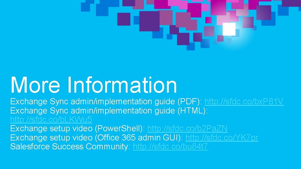 More Information Exchange Sync admin/implementation guide (PDF): http: //sfdc. co/bx. P 81 V Exchange