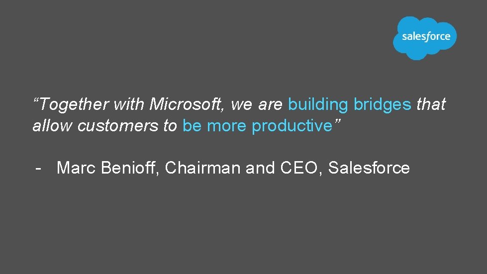 “Together with Microsoft, we are building bridges that allow customers to be more productive”