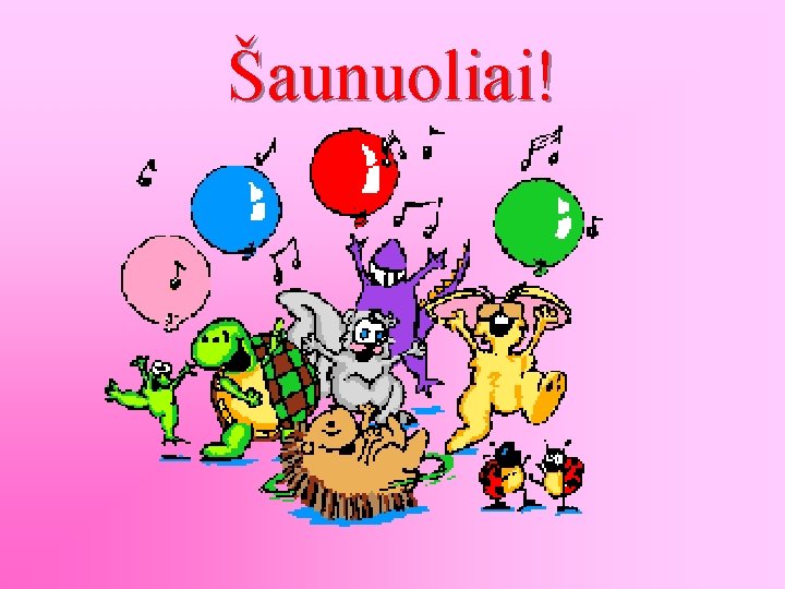 Šaunuoliai! 