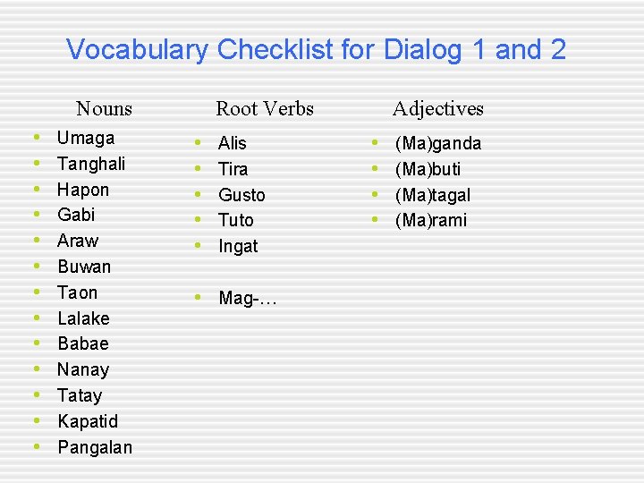 Vocabulary Checklist for Dialog 1 and 2 Nouns • • • • Umaga Tanghali