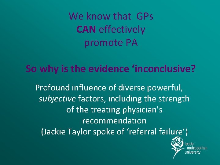 We know that GPs CAN effectively promote PA So why is the evidence ‘inconclusive?