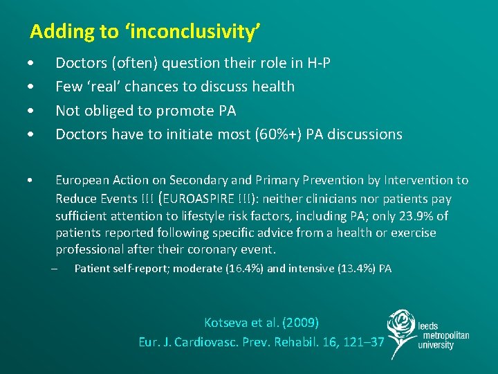 Adding to ‘inconclusivity’ • • Doctors (often) question their role in H-P Few ‘real’