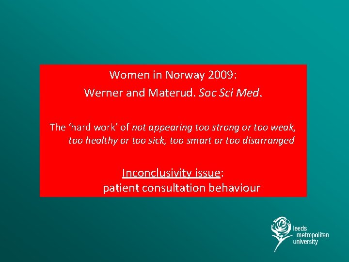 Women in Norway 2009: Werner and Materud. Soc Sci Med. The ‘hard work’ of